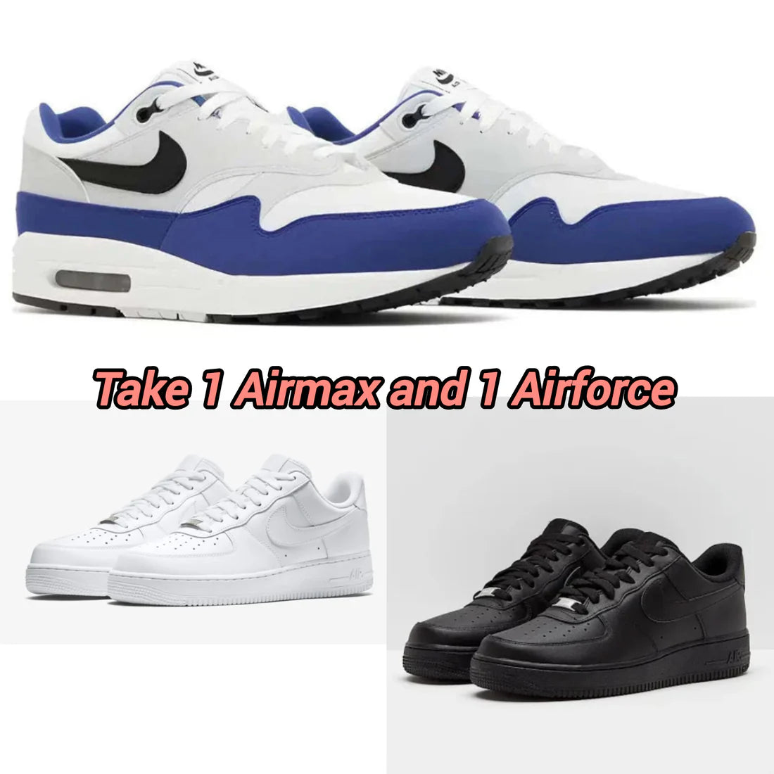 Airmax + Airforce 1